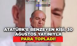 Atatürk’e Benzeyen Kişi, 30 Ağustos Yayınıyla Para Topladı!