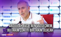 Abdullah Avcı ''Ben Vazgeçmem, Bu Takım Çok İyi bir Takım Olacak''