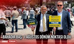 Bahadır Baş: 1 Ağustos Dönüm Noktası Oldu