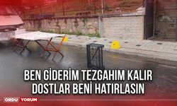 Ben Giderim Tezgahım Kalır Dostlar Beni Hatırlasın