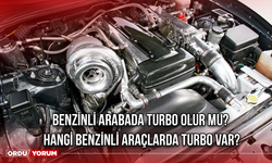 Benzinli arabada turbo olur mu? Hangi benzinli araçlarda turbo var?