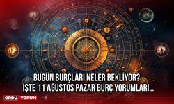 Bugün Burçları Neler Bekliyor? İşte 11 Ağustos Pazar Burç Yorumları…