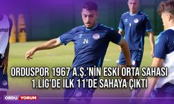 Orduspor 1967 A.Ş.'nin Eski Orta Sahası, 1.Lig'de İlk 11'de Sahaya Çıktı