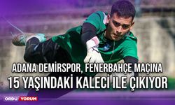 Adana Demirspor, Fenerbahçe Maçına 15 Yaşındaki Kaleci İle Çıkıyor