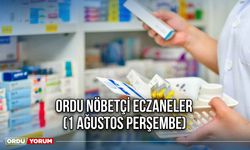 Ordu Nöbetçi Eczaneler (1 Ağustos Perşembe)