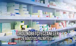 Ordu Nöbetçi Eczaneler (26.08.2024)