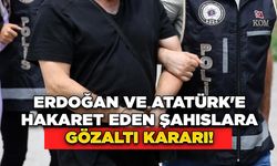 Erdoğan ve Atatürk'e Hakaret Eden Şahıslara Gözaltı Kararı!