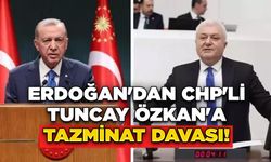 Erdoğan'dan CHP'li Tuncay Özkan'a Tazminat Davası!