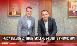 Fatsa Belediyesi'nden İşçilere 24.000 TL Promosyon