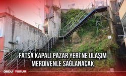 Fatsa Kapalı Pazar Yeri'ne Ulaşım Merdivenle Sağlanacak