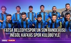 Fatsa Belediyespor'un Son Randevusu İnegöl Kafkas Spor Kulübü'yle