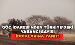 Göç İdaresi'nden Türkiye'deki Yabancı Sayısı İddialarına Yanıt!