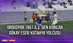 Orduspor 1967 A.Ş.'den Ayrılan Gökay Eser, Kütahya Yolcusu