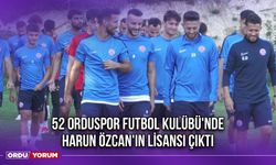 52 Orduspor Futbol Kulübü'nde Harun Özcan'ın Lisansı Çıktı