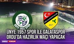 Ünye 1957 Spor ile Galataspor, Ordu'da Hazırlık Maçı Yapacak