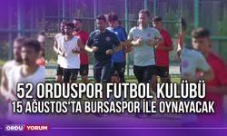 52 Orduspor Futbol Kulübü 15 Ağustos'ta Bursaspor İle Oynayacak