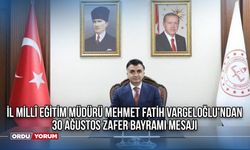 İl Millî Eğitim Müdürü Mehmet Fatih Vargeloğlu'ndan 30 Ağustos Zafer Bayramı Mesajı