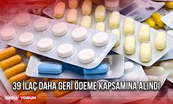 39 İlaç Daha Geri Ödeme Kapsamına Alındı