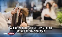 Kadın Kuaförleri ve Güzellik Salonları Pazar Günleri Açık Olacak