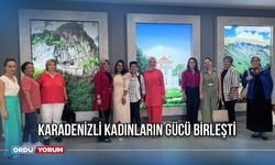 Karadenizli Kadınların Gücü Birleşti