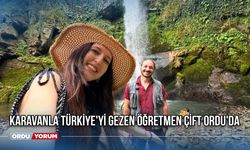 Karavanla Türkiye'yi Gezen Öğretmen Çift Ordu'da