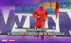 Erhan Karayer, 52 Orduspor Futbol Kulübü'ne Rakip Olacak