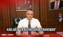 Karlıbel "En Büyük Sorun Finansman"