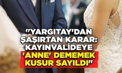 "Yargıtay'dan Şaşırtan Karar: Kayınvalideye 'Anne' Dememek Kusur Sayıldı"