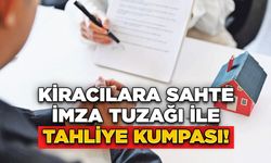 Kiracılara Sahte İmza Tuzağı ile Tahliye Kumpası!