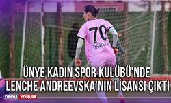 Ünye Kadın Spor Kulübü'nde Lenche Andreevska'nın Lisansı Çıktı