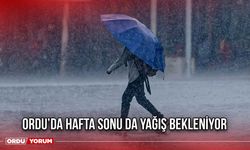 Ordu’da Hafta Sonu da Yağış Bekleniyor