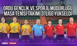 Ordu Gençlik ve Spor İl Müdürlüğü Masa Tenisi Takımı 3. Lige Yükseldi