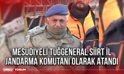 Mesudiyeli Tuğgeneral Siirt İl Jandarma Komutanı Olarak Atandı