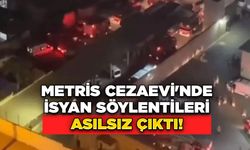 Metris Cezaevi'nde İsyan Söylentileri Asılsız Çıktı!