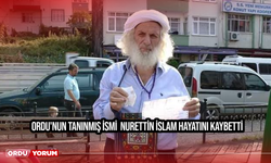 Ordu’nun Tanınmış İsmi Nurettin İslam Hayatını Kaybetti