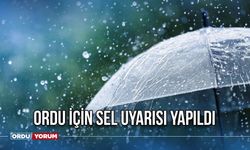 Ordu için sel uyarısı yapıldı