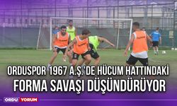 Orduspor 1967 A.Ş.'de Hücum Hattındaki Forma Savaşı Düşündürüyor