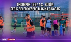 Orduspor 1967 A.Ş. Bugün Serik Belediyespor Maçına Çıkacak