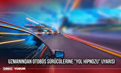 Uzmanından otobüs sürücülerine "yol hipnozu" uyarısı