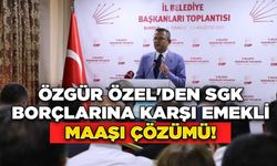 Özgür Özel'den SGK Borçlarına Karşı Emekli Maaşı Çözümü!