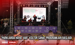 Ordu'da "Parklarda Hayat Var" Kültür Sanat Programları Başladı