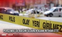 Perşembe’de Abisini Öldüren Adam İntihar Etti