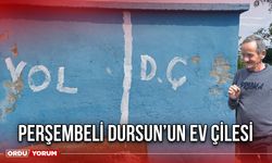 Perşembeli Dursun’un Ev Çilesi