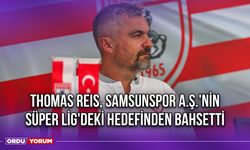 Thomas Reis, Samsunspor A.Ş.'nin Süper Lig'deki Hedefinden Bahsetti