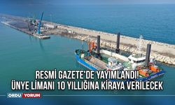 Resmi Gazete'de Yayımlandı! Ünye Limanı 10 Yıllığına Kiraya Verilecek