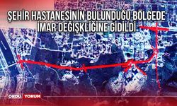 Şehir Hastanesinin Bulunduğu Bölgede İmar Değişikliğine Gidildi