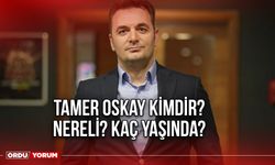 Tamer Oskay Kimdir? Nereli? Kaç Yaşında?