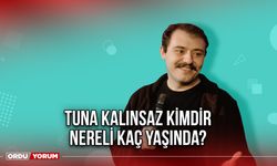 Tuna Kalınsaz Kimdir Nereli Kaç Yaşında?