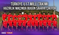 Türkiye U17 Milli Takımı, Hazırlık Maçında Bugün Sahaya Çıkıyor