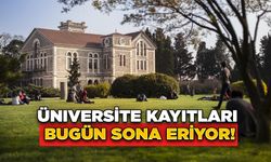 Üniversite Kayıtları Bugün Sona Eriyor!